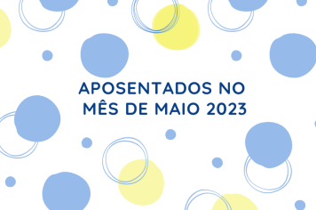 Aposentados Mês de Maio/2023