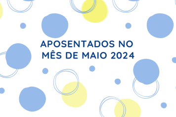 Aposentados Mês de Maio/2024